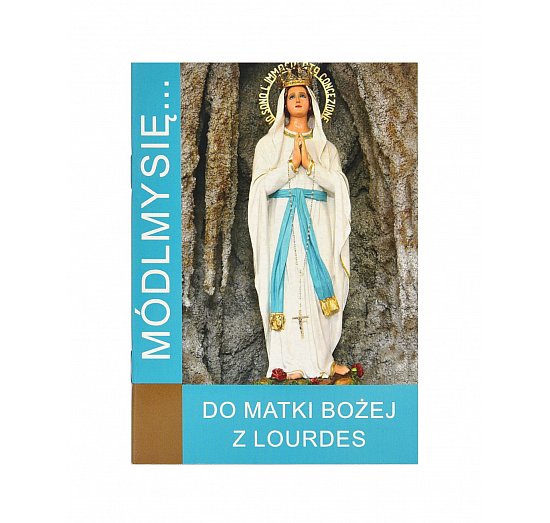 Módlmy się Do Matki Bożej z Lourdes